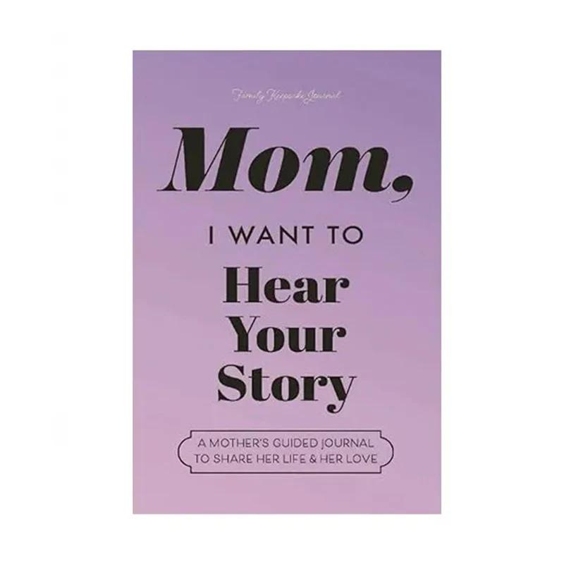 Mom, I Want to Hear Your Story Journal