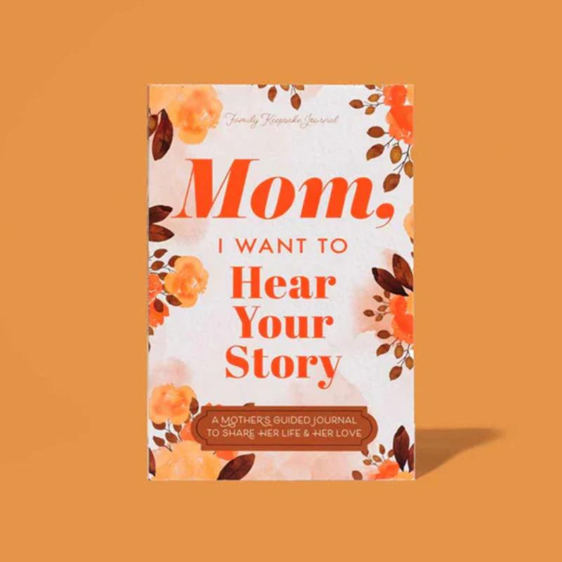 Mom, I Want to Hear Your Story Journal