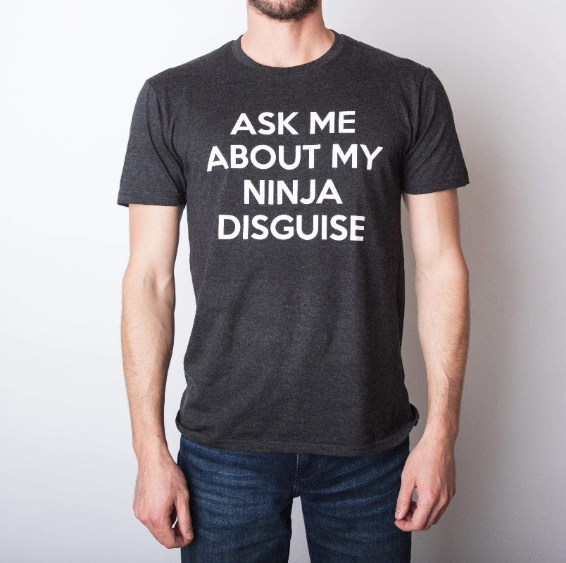 Ask Me About My Ninja Disguise Flip Funny T Shirt - Black